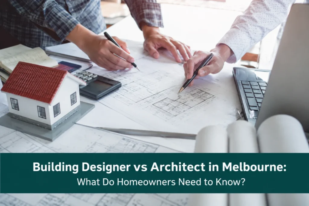 Building Designer vs Architect in Melbourne: What Do Homeowners Need to Know? Building designer and architect reviewing residential house plans with a model home, calculator, and laptop during a home design consultation in Melbourne.